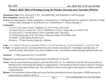 Mar. 2005 CWC/AETHERWIRE/CEA-LETI/STM/MERL doc.: IEEE 802. 15-05-xxxx-00-004a Slide 1 Project: IEEE P802.15 Working Group for Wireless Personal Area Networks.