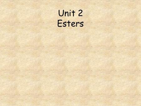 Unit 2 Esters. Go to question 1 2 3 4 5 6 7 8 Which of the following compounds is an ester? The structural formula of the ester formed between ethanol.