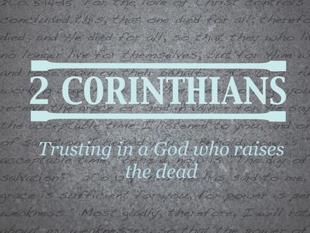 Trusting in a God who raises the dead
