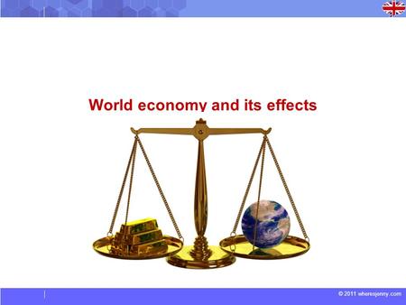 © 2011 wheresjenny.com World economy and its effects.