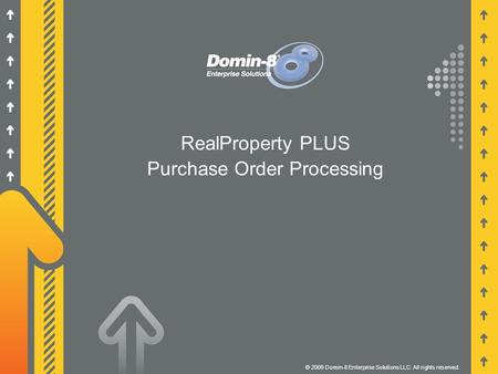 RealProperty PLUS Purchase Order Processing © 2009 Domin-8 Enterprise Solutions LLC. All rights reserved.