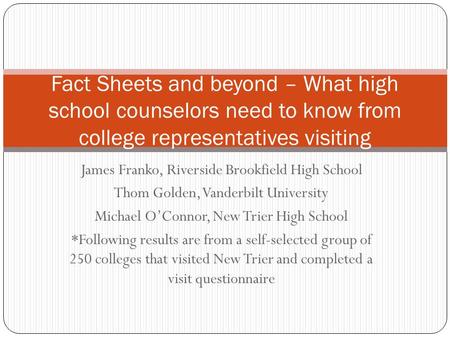 James Franko, Riverside Brookfield High School Thom Golden, Vanderbilt University Michael O’Connor, New Trier High School *Following results are from a.