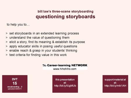 Bill law’s three-scene storyboarding questioning storyboards DVT 15 storyboarding - 2 uploaded 30/04/11 support material at at:  >