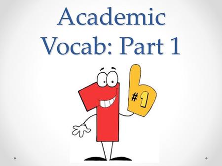 Academic Vocab: Part 1.