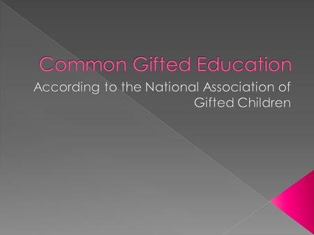  Gifted Students Don’t Need Help; They’ll do fine on their own.