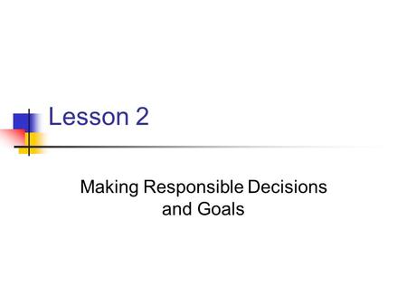Making Responsible Decisions and Goals
