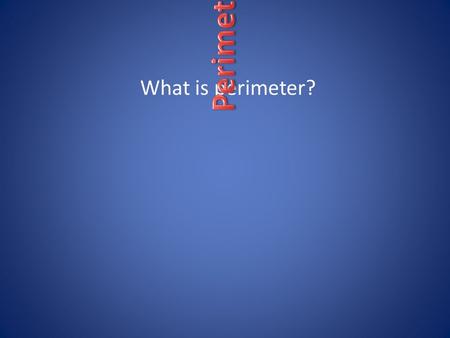 What is perimeter?. In-Class Practice 12 in 7 in 7+12+7+12= 38 in.