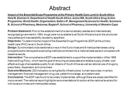 Abstract Impact of the Essential Drugs Programme at the Primary Health Care Level in South Africa Hela M, Zeeman H, Department of Health South Africa;
