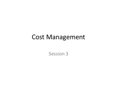 Cost Management Session 3. Overview Theory Exercise: 1.39; 1.42; 1.50; 1.51 2.