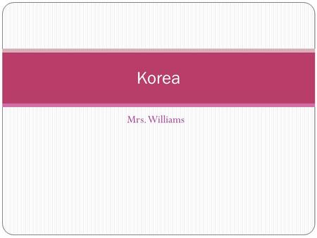 Mrs. Williams Korea. Limited War A limited war is a conflict in which weapons used or nations or territories involved are restricted in some way Truman.