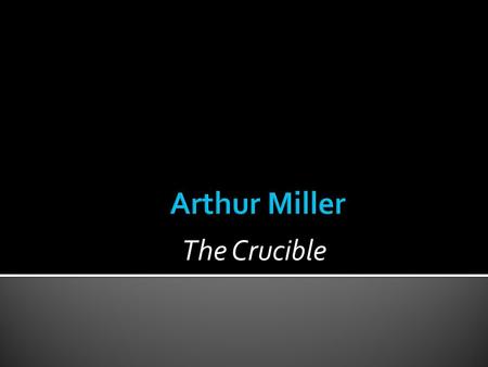 The Crucible.  11.3.5  Analyze or evaluate works of literary or cultural significance in history (American, English, or world) that:  reflect a variety.
