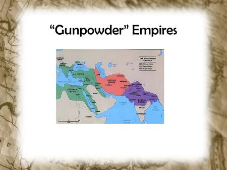 “Gunpowder” Empires. Why was the West Advancing? How did the Renaissance contribute? How did the Reformation contribute? How did Exploration & Absolutism.