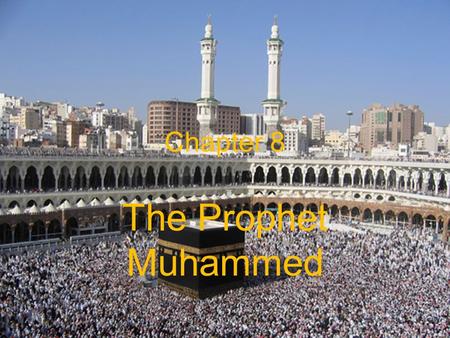 Chapter 8 The Prophet Muhammed.