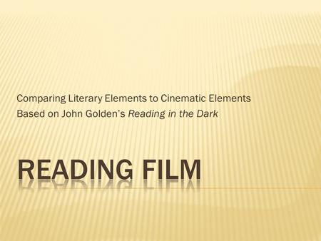 Reading Film Comparing Literary Elements to Cinematic Elements