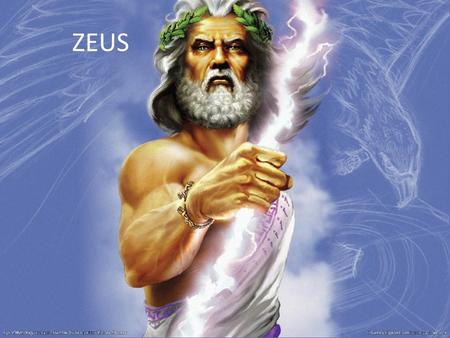 ZEUS. Zeus Supreme ruler, Lord of the Sky, Symbols the thunderbolt, eagle, oak tree Mightier than any other member of his family, but not omniscient or.