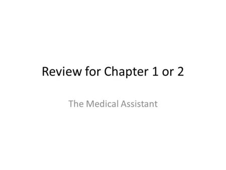 Review for Chapter 1 or 2 The Medical Assistant. Review Admission clerk: Obtains patient information(admitted to the hosp) Certified Ophthalmic Technician(COT):
