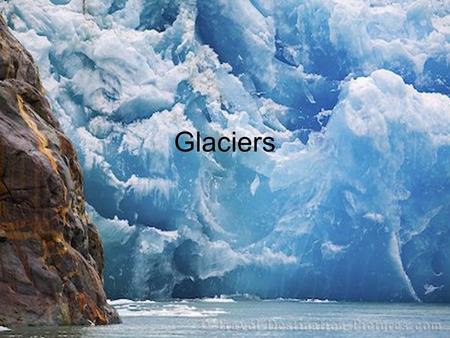 Glaciers. How Glaciers Form Form when snowfall exceeds melting. The heat and pressure from the mass cause a slight melting which lubricates the bottom.