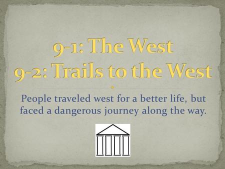 People traveled west for a better life, but faced a dangerous journey along the way.