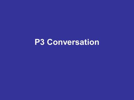 P3 Conversation. Picture Discussion 2 Guess the topic… Conversation : Idea Frame.
