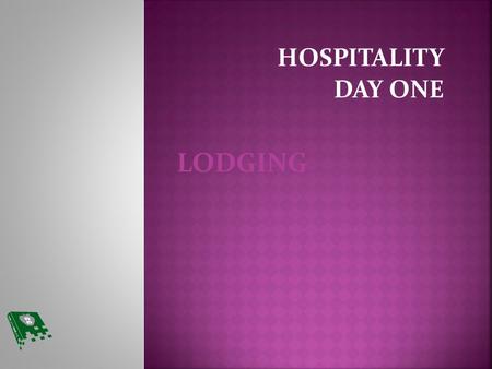HOSPITALITY DAY ONE LODGING.  Full-Service Hotels  There are five types of full-service hotels:  Convention hotel  Luxury  Resort hotel  Extended-stay.