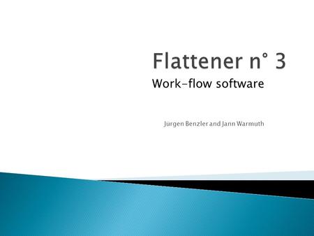 Work-flow software Jürgen Benzler and Jann Warmuth.