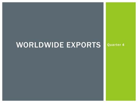 Quarter 4 WORLDWIDE EXPORTS.  Electronic Division  CD Division  Electronic Instruments Division QUARTERLY UPDATE.