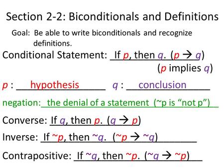 Section 2-2: Biconditionals and Definitions Goal: Be able to write biconditionals and recognize definitions. Conditional Statement: ________________If.
