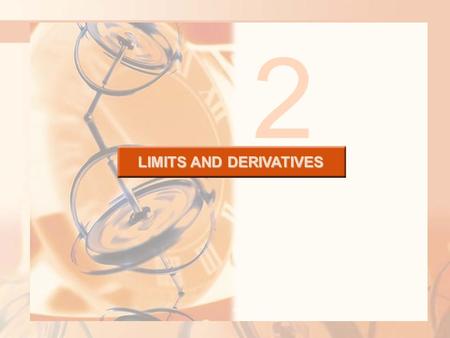 LIMITS AND DERIVATIVES 2. 2.2 The Limit of a Function LIMITS AND DERIVATIVES In this section, we will learn: About limits in general and about numerical.