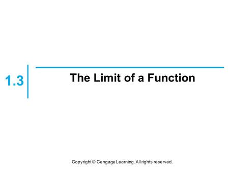 Copyright © Cengage Learning. All rights reserved. The Limit of a Function 1.3.