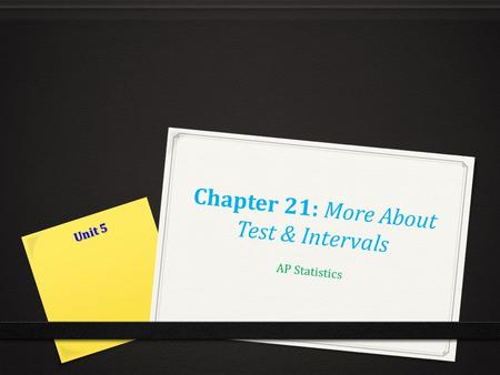 Chapter 21: More About Test & Intervals