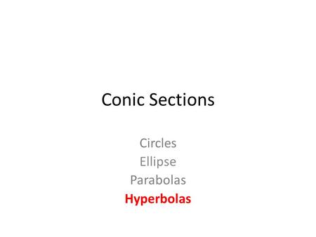Circles Ellipse Parabolas Hyperbolas