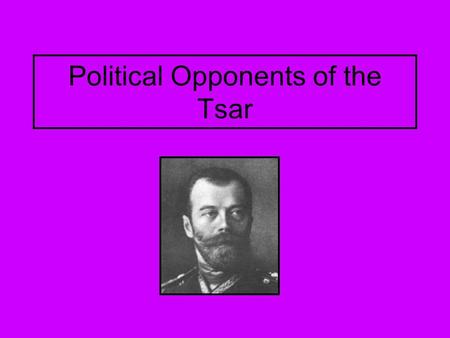 Political Opponents of the Tsar
