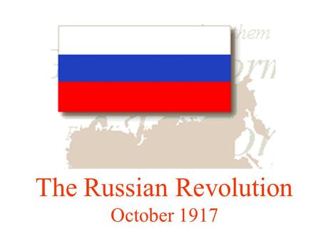 The Russian Revolution October 1917 World War I (1914-1918) Russia was unprepared for war: was still recovering from the Russo-Japanese War (1904-05)