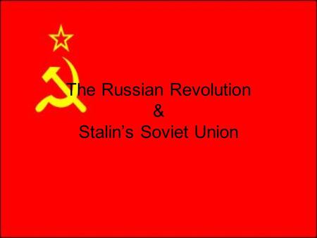 The Russian Revolution & Stalin’s Soviet Union