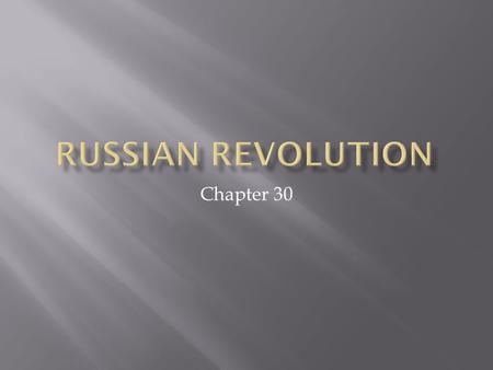 Chapter 30. A. Oppressive Rule by Czars B. Alexander III A. Imposed strict censorship codes B. Secret police watched universities A.Student reports sent.