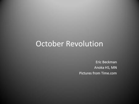 October Revolution Eric Beckman Anoka HS, MN Pictures from Time.com.