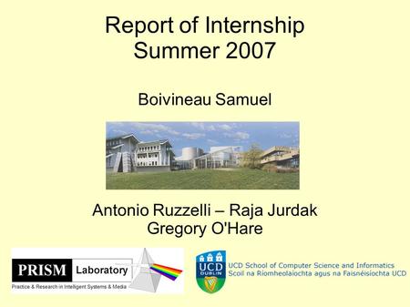 Report of Internship Summer 2007 Boivineau Samuel Antonio Ruzzelli – Raja Jurdak Gregory O'Hare.