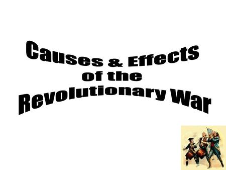 Teacher Notes Use this template presentation to introduce why the Revolutionary War began TEKS 5.2 A,B,: 5.15A. This template can also be used by students.