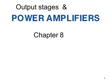Output stages & Chapter 8.