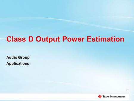 Class D Output Power Estimation Audio Group Applications 1.