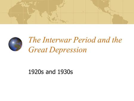 The Interwar Period and the Great Depression