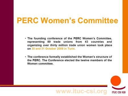 PERC Women’s Committee The founding conference of the PERC Women’s Committee, representing 89 trade unions from 43 countries and organizing over thirty.