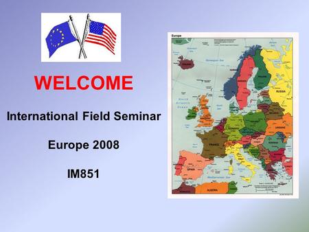 WELCOME International Field Seminar Europe 2008 IM851.