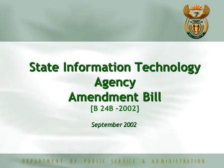 State Information Technology Agency Amendment Bill State Information Technology Agency Amendment Bill [B 24B -2002] September 2002.
