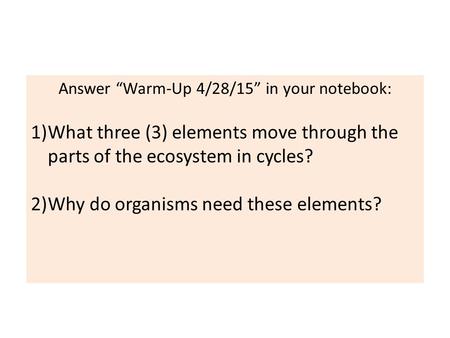 Answer “Warm-Up 4/28/15” in your notebook: