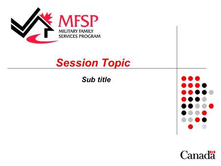 Session Topic Sub title. The Europe Military Family Services Program (MFSP) operates this WebEx site in accordance with a Terms of Service with Cisco.