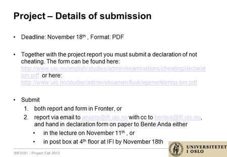 INF5181 / Project Fall 2013 Project – Details of submission Deadline: November 18 th, Format: PDF Together with the project report you must submit a declaration.