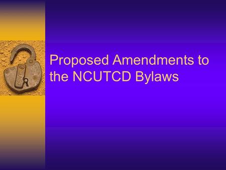 Proposed Amendments to the NCUTCD Bylaws. Task Force Members  Ken Kobetsky  Lee Billingsley  Jonathan Upchurch  Kerry Ferrier  John Logan  Ron Lipps.