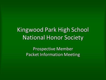 Kingwood Park High School National Honor Society Prospective Member Packet Information Meeting.