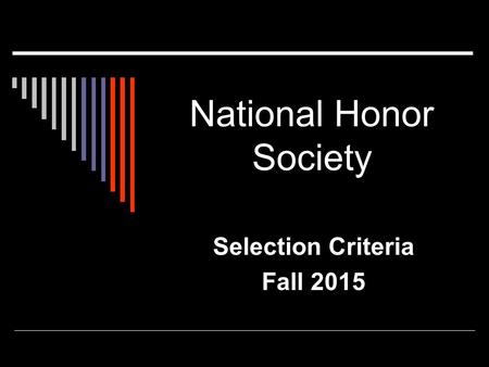 National Honor Society Selection Criteria Fall 2015.